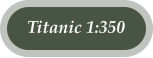 Titanic 1:350